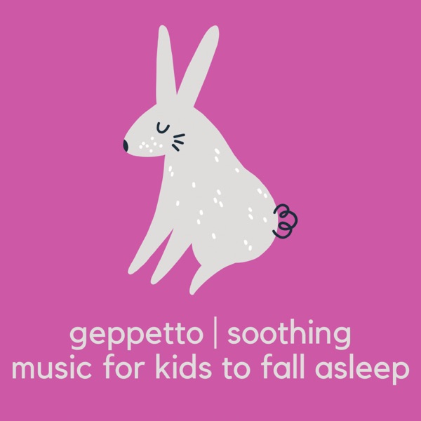 Soothing Music For Kids To Fall Asleep — original Geppetto album cover