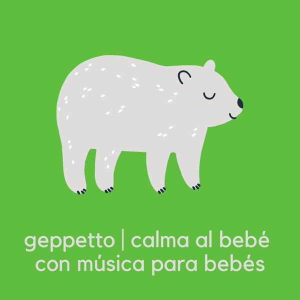 Calma Al Bebé Con Música Para Bebés — original Geppetto album cover